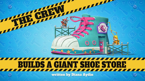 Rubble & Crew Season 5 Episode 14 - The Crew Builds A Giant Shoe Store