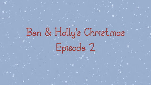 Ben & Holly's Christmas Episode 2 still