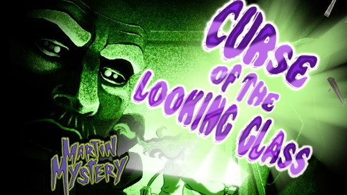 Martin Mystery Season 3 Episode 1 - Curse of the Looking Glass
