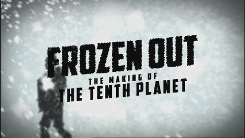 Frozen Out: The Making of The Tenth Planet still