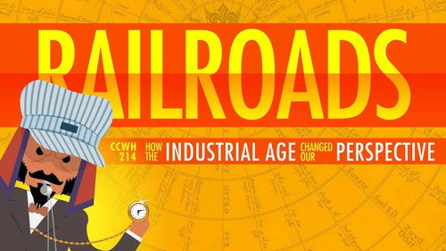 Crash Course: World History Season 2 Episode 14 - The Railroad Journey and the Industrial Revolution: Crash Course World History 214