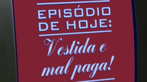 Vestida e Mal Paga! still