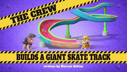 Rubble & Crew Season 3 Episode 8 - The Crew Builds a Giant Skate Track