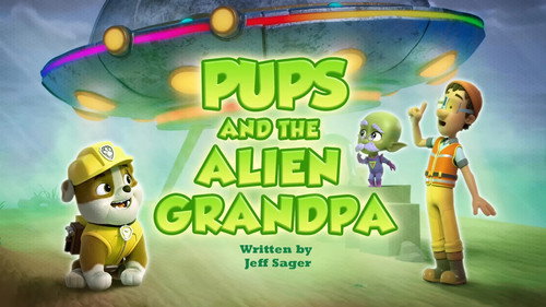 PAW Patrol Season 13 Episode 5 - Pups and the Alien Grandpa