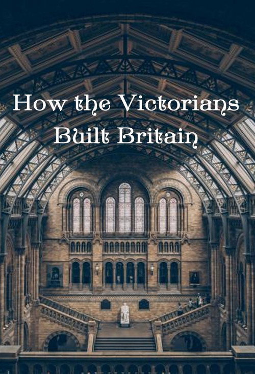 How the Victorians Built Britain poster