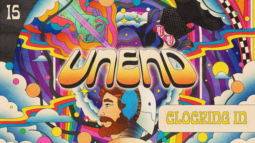 UNEND Season 3 Episode 15 - Clocking In