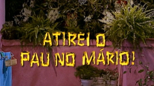 Atirei o Pau no Mário! still