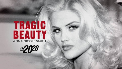 20/20 Season 44 Episode 12 - Tragic Beauty: Anna Nicole Smith
