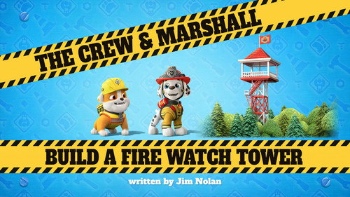 Rubble & Crew Season 5 Episode 15 - The Crew and Marshall Build A Fire Watch Tower