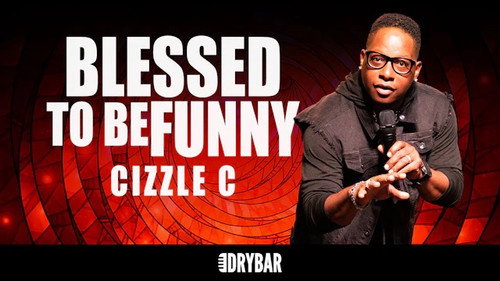 Cizzle C: Blessed to be Funny still