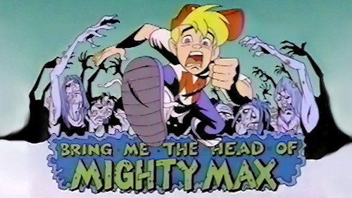 Mighty Max Season 1 Episode 10 - Bring Me the Head of Mighty Max