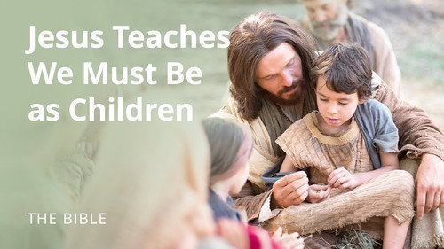 The Life of Jesus Christ Season 2 Episode 3 - Matthew 18 | Jesus Teaches that We Must Become as Little Children