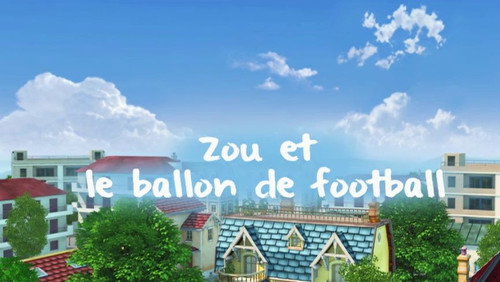 Zou Season 2 Episode 17 - Zou and the Football