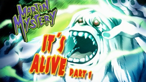 Martin Mystery Season 3 Episode 23 - It's Alive (1)