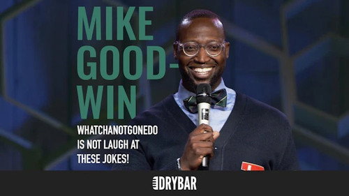 Mike Goodwin: WhatchaNotGoneDo Is Not Laugh At These Jokes! still