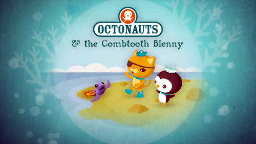 Octonauts Season 1 Episode 48 - The Combtooth Blenny
