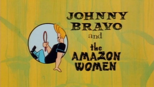 Johnny Bravo Season 1 Episode 3 - Johnny Bravo and the Amazon Women