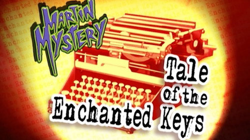 Martin Mystery Season 3 Episode 17 - Tale of the Enchanted Key