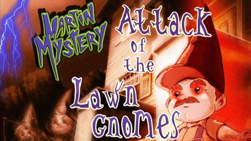 Martin Mystery Season 3 Episode 6 - Attack of the Lawn Gnomes