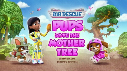 PAW Patrol Season 13 Episode 9 - Air Rescue: Pups Save the Mother Tree