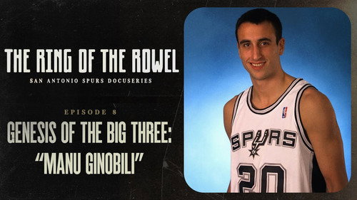 The Ring of the Rowel: San Antonio Spurs Docuseries Season 1 Episode 8 - Genesis of the Big 3: Manu Ginobili