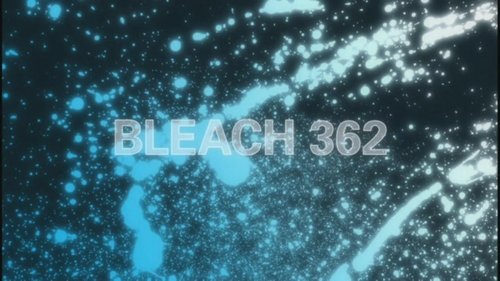 Bleach Season 1 Episode 362 - Revival! Substitute Shinigami: Ichigo Kurosaki!