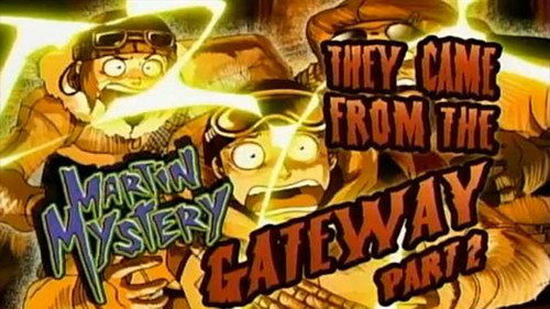 Martin Mystery Season 2 Episode 13 - They Came from the Gateway (2)