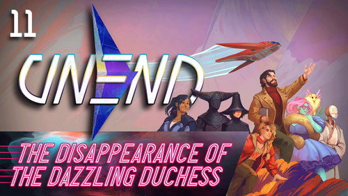 UNEND Season 1 Episode 11 - The Disappearance of the Dazzling Duchess