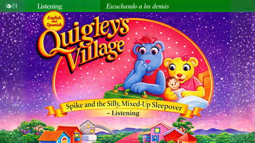 Quigley's Village Season 1 Episode 2 - Spike and the Silly, Mixed-Up Sleepover - Listening