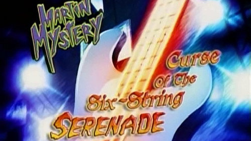 Martin Mystery Season 3 Episode 22 - The Curse of the Six-String Serenade