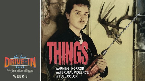 The Last Drive-in with Joe Bob Briggs Season 3 Episode 16 - Things
