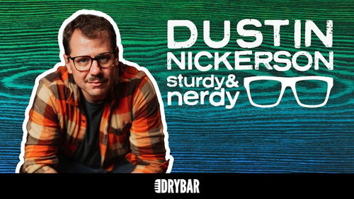 Dustin Nickerson: Sturdy and Nerdy still