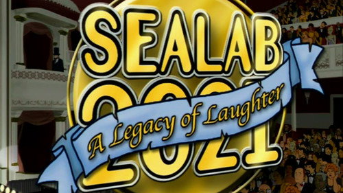 Sealab 2021 Season 5 Episode 8 - Legacy of Laughter