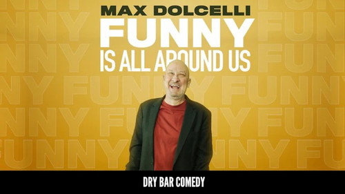 Max Dolcelli: Funny is All Around Us still