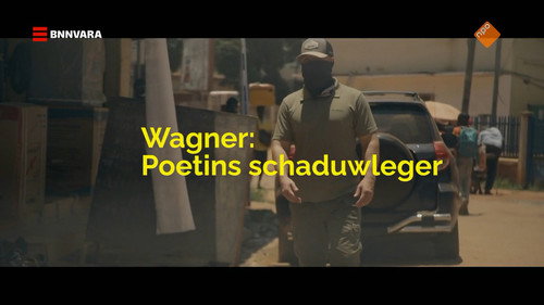 Zembla Season 29 Episode 2 - Wagner, Poetins schaduwleger