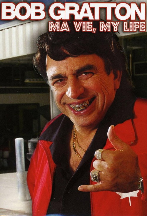 Bob Gratton : Ma Vie, My Life poster