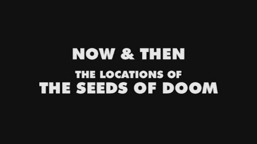 Now & Then: The Locations of The Seeds of Doom still