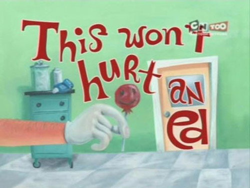 Ed, Edd n Eddy Season 5 Episode 13 - This Won't Hurt an Ed