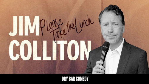 Dry Bar Comedy Season 5 Episode 23 - Jim Colliton: Please Take The Lunch