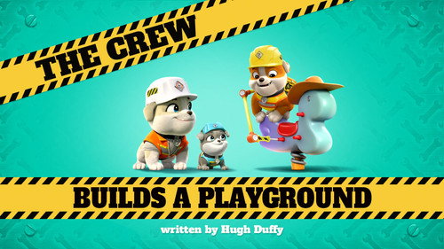 Rubble & Crew Season 1 Episode 6 - The Crew Builds a Playground
