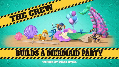 Rubble & Crew Season 3 Episode 2 - The Crew Builds a Mermaid Party