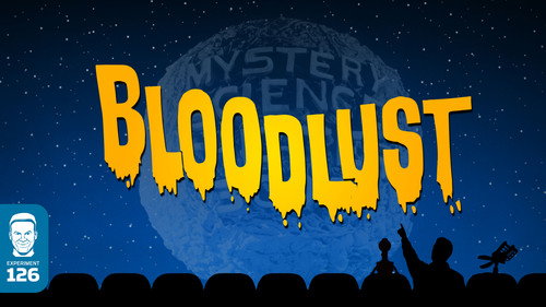 Mystery Science Theater 3000 Season 6 Episode 6 - Bloodlust!