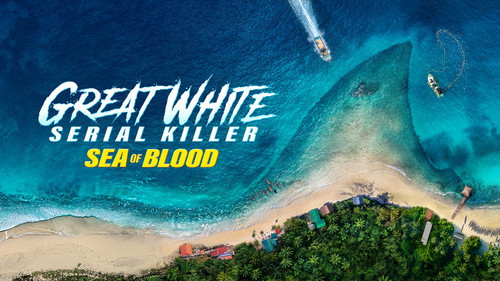 Shark Week Season 37 Episode 7 - Great White Serial Killer: Sea of Blood