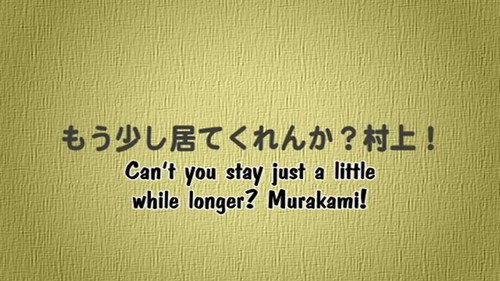 Can't you stay just a little while longer? Murakami! still