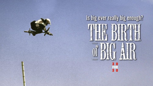 30 for 30 Season 1 Episode 17 - The Birth of Big Air