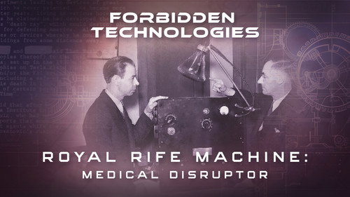 Forbidden Technologies Humanity's Stolen Future Season 1 Episode 1 - Royal Rife Machine: Medical Disruptor
