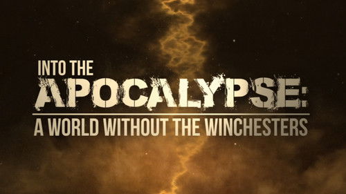 Into the Apocalypse - A World Without the Winchesters still