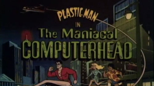 The Plastic Man Comedy/Adventure Show Season 1 Episode 10 - The Maniacal Computerhead