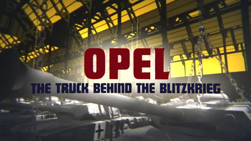 War Factories Season 3 Episode 5 - Opel - The Truck Behind the Blitzkrieg