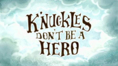 The Marvelous Misadventures of Flapjack Season 3 Episode 10 - K'nuckles, Don't Be A Hero